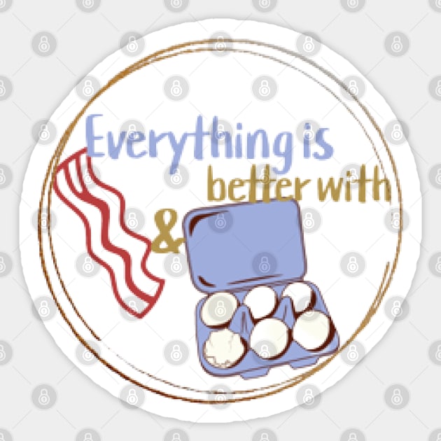 Everything Is Better With Bacon And Eggs Sticker by KoumlisArt